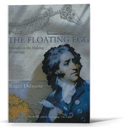The Floating Egg: Episodes in the Making of Geology